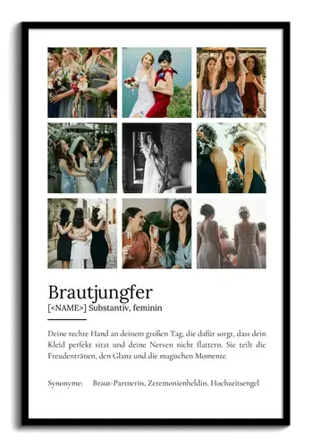"Brautjungfer" Definition - Geschenk als Poster, Leinwand erstellen. Eigene Fotos und Text. "Brautjungfer" Definition - Geschenk als Poster, Leinwand erstellen. Eigene Fotos und Text.